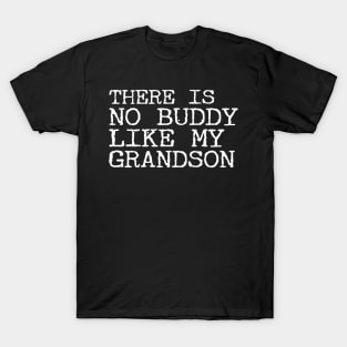 There Is No Buddy Like My Grandson T-Shirt